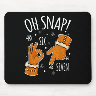67 Christmas Oh Snap Gingerbreadman 6 7 Meme Xmas Mouse Pad