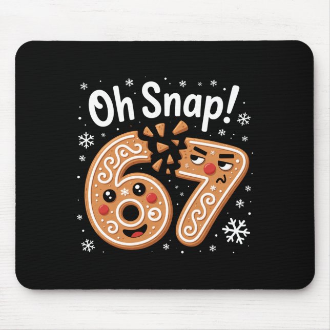 67 Christmas Oh Snap Gingerbreadman 6 7 Meme Xmas  Mouse Pad (Front)