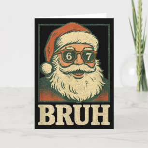 67 Christmas Santa Bruh 6 7 Meme Six Seven Gen Alp Card
