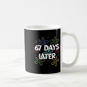 67 Days Later 67th Day Of School 67 Meme Teacher S Coffee Mug
