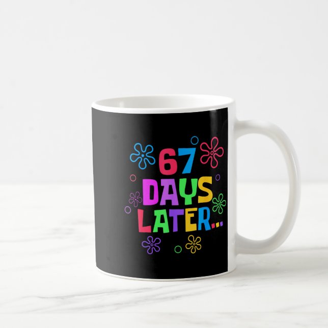 67 Days Later 67th Day Of School Teachers Students Coffee Mug (Right)