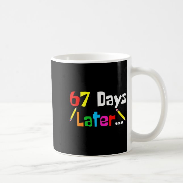 67 Days Later 67th Days Of School Teacher Student  Coffee Mug (Right)