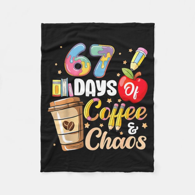 67 Days Of Coffee &amp; Chaos Funny Teacher Six Se Fleece Blanket (Front)