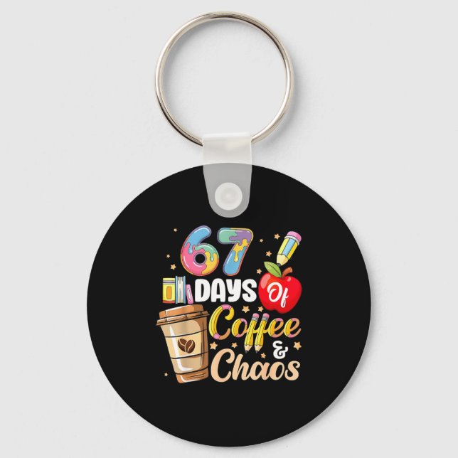 67 Days Of Coffee &amp; Chaos Funny Teacher Six Se Keychain (Front)