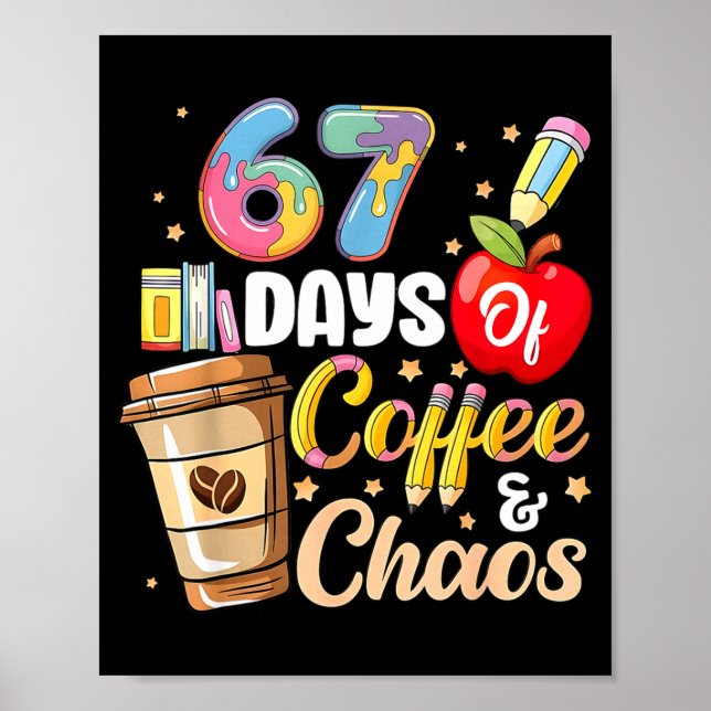 67 Days Of Coffee &amp; Chaos Funny Teacher Six Se Poster (Front)