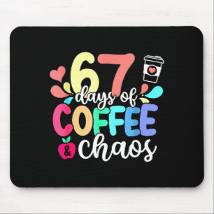 67 Days Of Coffee &amp; Chaos Happy 67th Day Schoo Mouse Pad