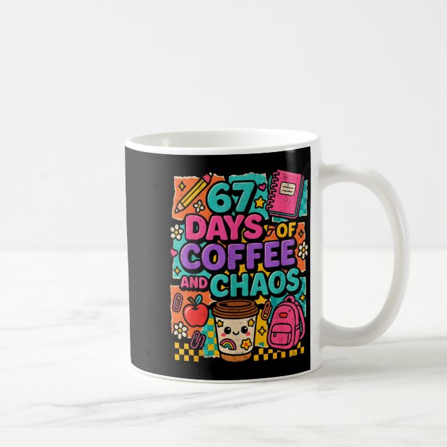 67 Days Of Coffee And Chaos Funny Quote  Coffee Mug (Right)