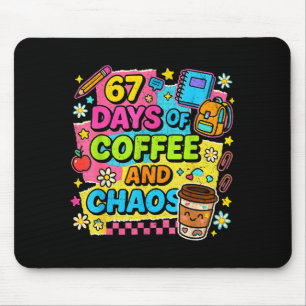 67 Days Of Coffee And Chaos Funny Quote  Mouse Pad