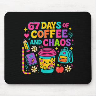 67 Days Of Coffee And Chaos Funny Quote  Mouse Pad