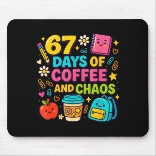 67 Days Of Coffee And Chaos Funny Quote  Mouse Pad