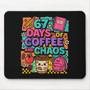 67 Days Of Coffee And Chaos Funny Quote  Mouse Pad