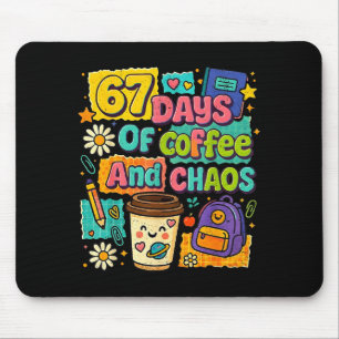 67 Days Of Coffee And Chaos Funny Quote  Mouse Pad