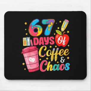 67 Days Of Coffee And Chaos Funny Teacher Student  Mouse Pad