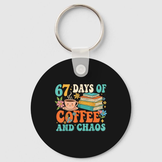 67 Days Of Coffee And Chaos Lover Funny 67 Meme Si Keychain (Front)