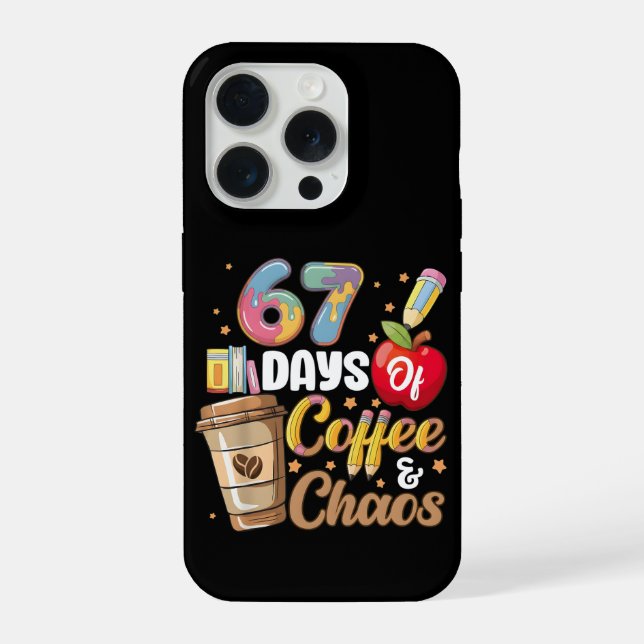 67 Days of Coffee & Chaos Funny Teacher Countdown iPhone Case (Back)