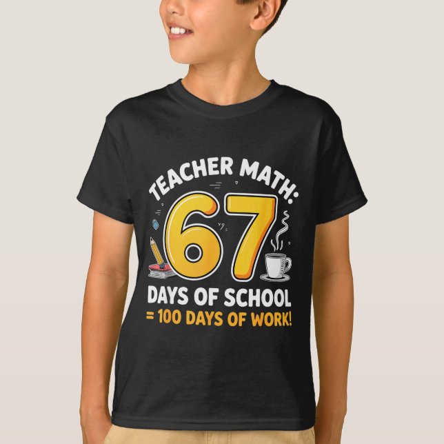 67 Days Of School = 100 Funny Six Seven Meme Teach T-Shirt (Front)