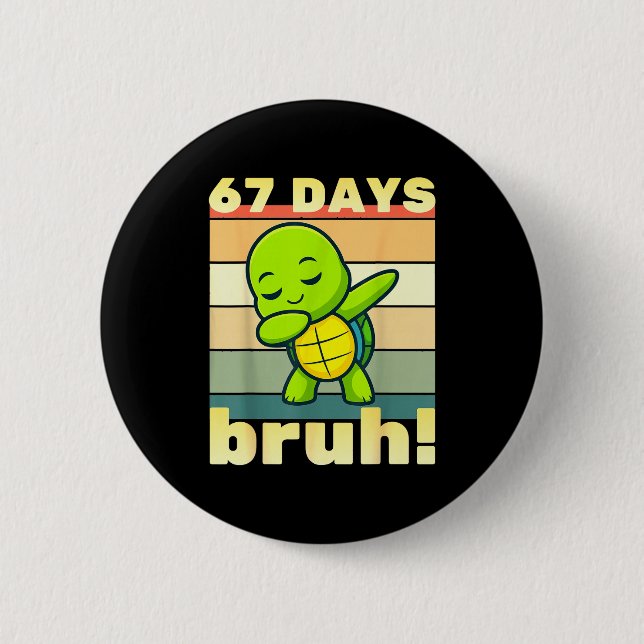 67 Days Of School Bruh Funny Meme Boys Kids Dabbin Button (Front)