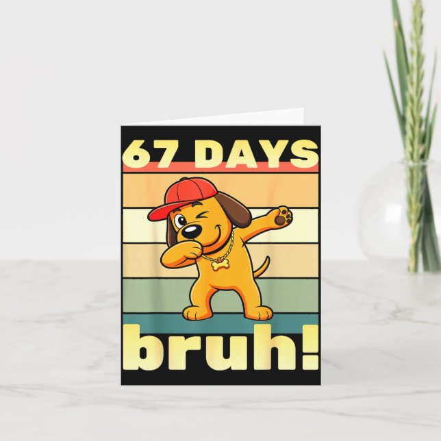 67 Days Of School Bruh Funny Meme Teachers Kids Da Card (Front)