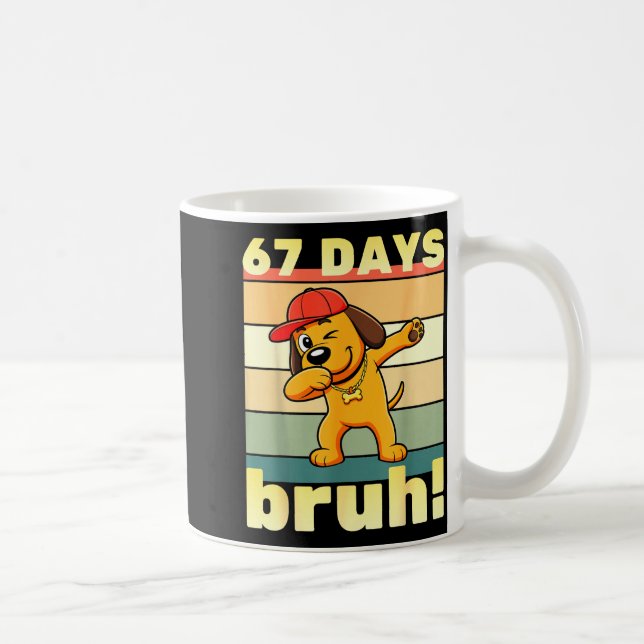 67 Days Of School Bruh Funny Meme Teachers Kids Da Coffee Mug (Right)