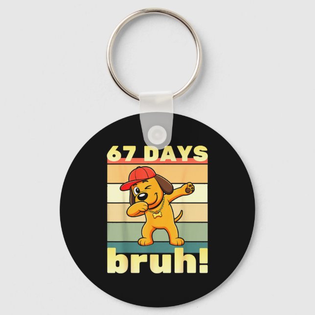 67 Days Of School Bruh Funny Meme Teachers Kids Da Keychain (Front)