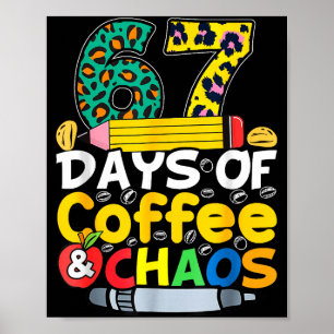 67 Days Of School Coffee Chao Six Seven 6 7 Meme T Poster