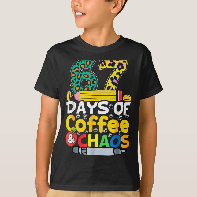 67 Days Of School Coffee Chao Six Seven 6 7 Meme T T-Shirt (Front)