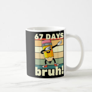 67 Days Of School Funny 67 Days Bruh Teachers Kids Coffee Mug