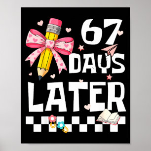 67 Days Of School Funny 67 Days Later Student Teac Poster
