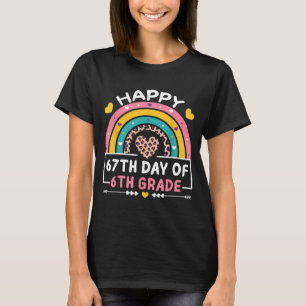 67 Days Of School Happy 67th Day Of 6th Grade Teac T-Shirt