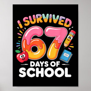 67 Days Of School I Survived Six Seven Days Funny  Poster