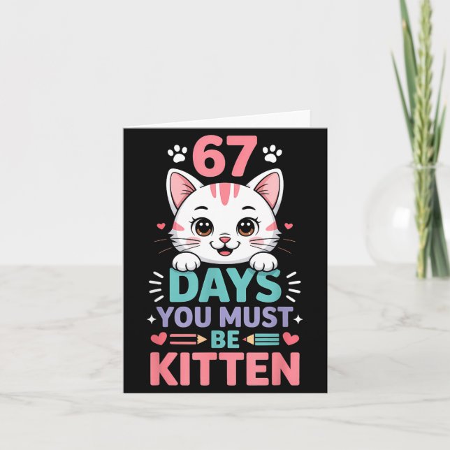 67 Days Of School You Must Be Kitten Cat 67th Day  Card (Front)