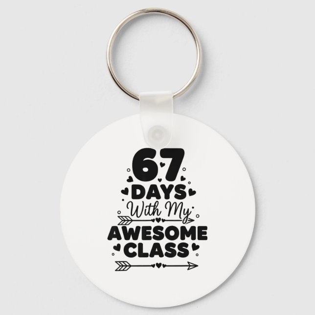 67 Days With My Awesome Cl Funny 67 Teacher Studen Keychain (Front)