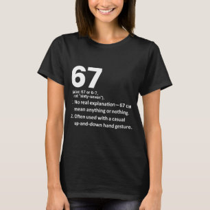 67 Definition Funny Six Seven Meme 6 7 T-Shirt