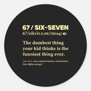 67 Definition Meaning Six Seven Funny Meme Teacher Classic Round Sticker