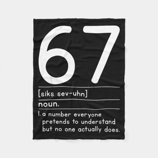 67 Definition The Meaning Of 67 Meme Funny Six Sev Fleece Blanket (Front)