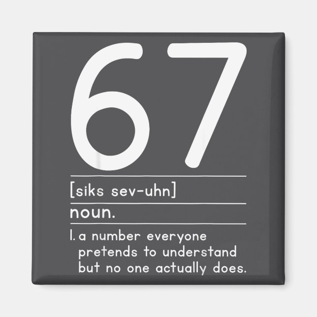 67 Definition The Meaning Of 67 Meme Funny Six Sev Magnet (Front)