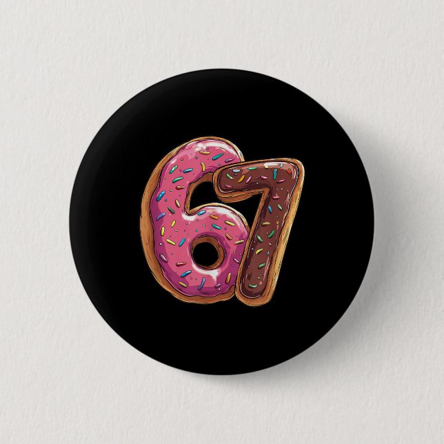 67 Donut Six Seven Gen Alpha Slang Meme  Button (Front)