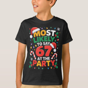 67 Funny Christmas Meme Most Likely To Say 67 At T T-Shirt