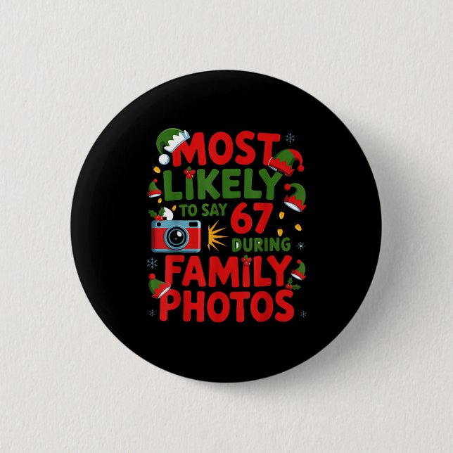 67 Funny Christmas Meme Most Likely To Say 67 Fami Button (Front)