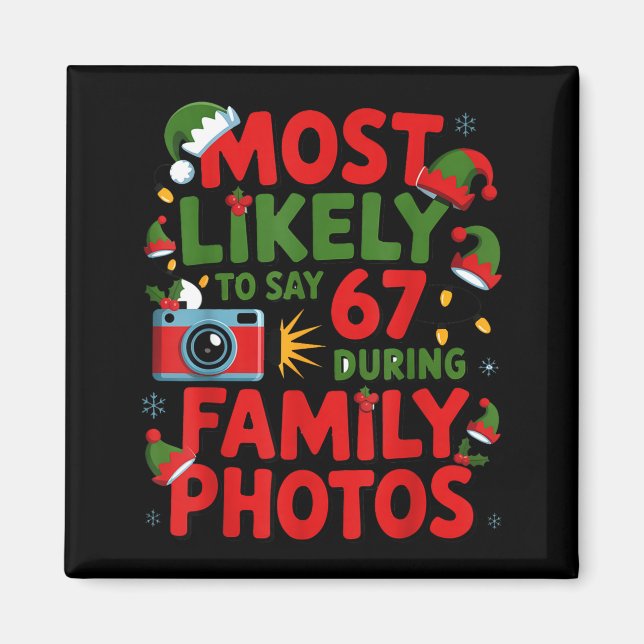 67 Funny Christmas Meme Most Likely To Say 67 Fami Magnet (Front)