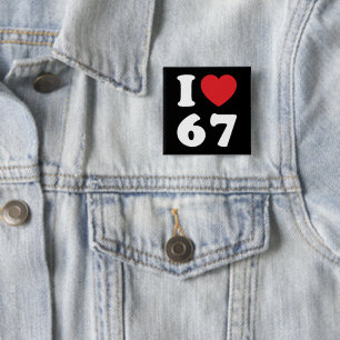 67 Funny Meme I Love Six Seven 67th Birthday Button