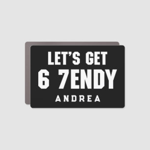 67 Funny Meme Let's get Six Seven Sendy 6 7endy Car Magnet