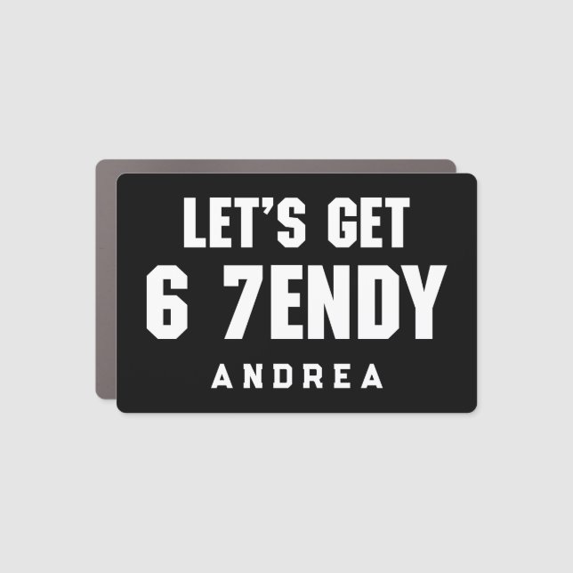 67 Funny Meme Let's get Six Seven Sendy 6 7endy Car Magnet (Front)