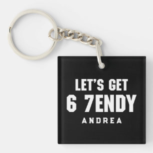 67 Funny Meme Let's get Six Seven Sendy 6 7endy Keychain