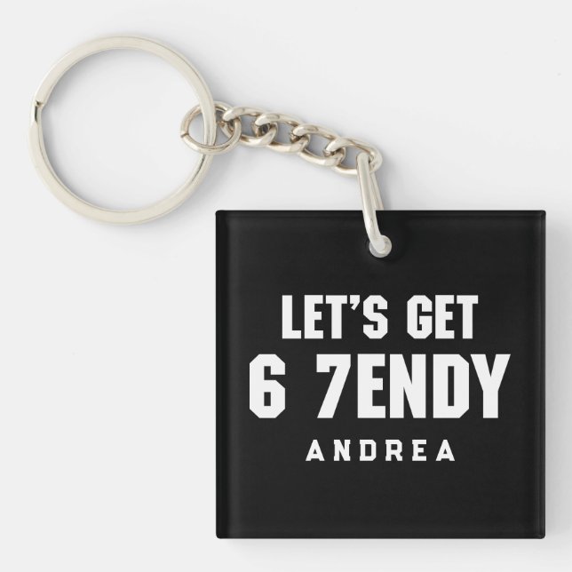 67 Funny Meme Let's get Six Seven Sendy 6 7endy Keychain (Front)