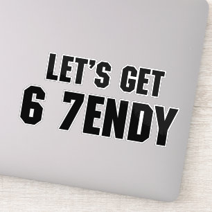67 Funny Meme Let's get Six Seven Sendy 6 7endy Sticker