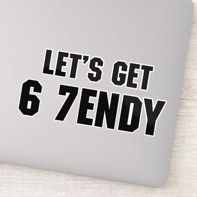 67 Funny Meme Let's get Six Seven Sendy 6 7endy Sticker (Detail)