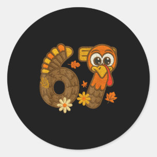 67 Funny Thanksgiving Turkey 67 Fall Farm Men Wome Classic Round Sticker