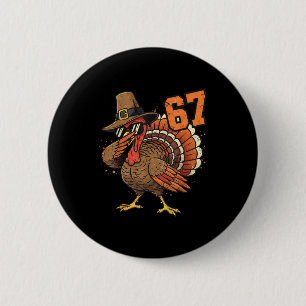 67 Funny Thanksgiving Turkey Meme Six Seven 6 7  Button