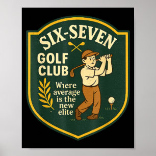67 Golf Club Where Average Is The New Elite 6 7 Go Poster